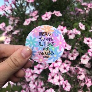 Through Him All Things Were Made Sticker, John 1:3 Sticker, Christian Sticker, Faith Sticker, Waterproof Sticker