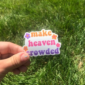 Make Heaven Crowded Sticker: Waterproof Christian Faith Decal