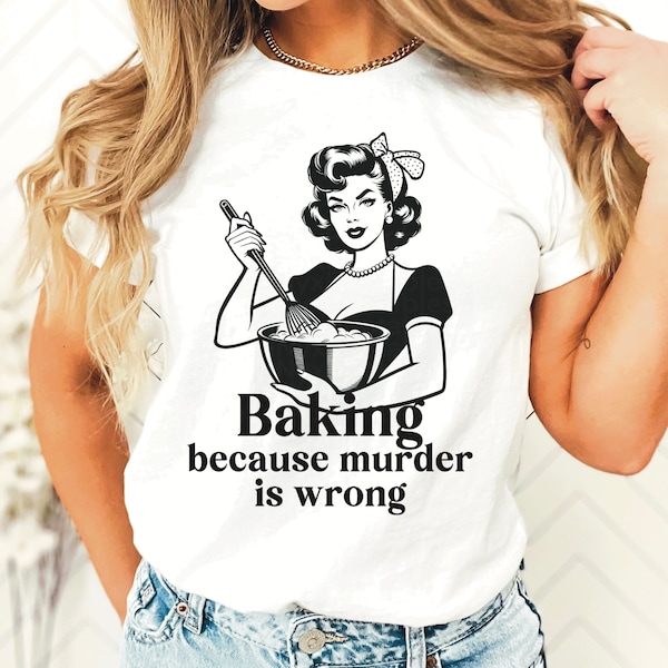 Baking Because Murder Is Wrong SVG, Funny Cooking SVG, Retro Vintage Woman, Funny Baking Shirt