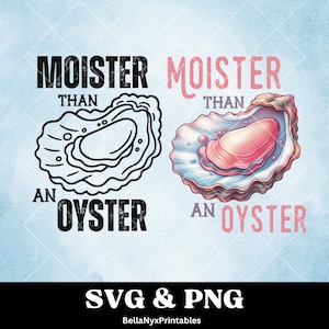 Moister than an oyster SVG PNG: Adult humor clip art digital download