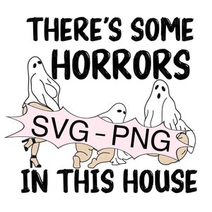 Es gibt einige Horror in diesem Haus svg, Sexy Geister, Horror Halloween Shirt, lustiges Halloween svg, Erwachsenen Humor svg png