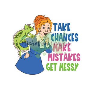 Magic School Bus, Miss Frizzle, Take Chances, Make Mistakes, Get Messy ...