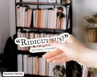Ridiculous Duke of Kielder Quote Sticker, Seeking Persephone Vinyl Decal (Clear or White)