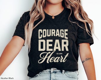 Courage Dear Heart Shirt: CS Lewis Narnia Quote Tee