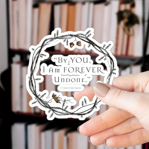 Cruel Prince Cardan Wicked King of Elfhame Quote By You I Am Forever Undone Kiss-Cut Vinyl Decal Sticker- Clear / White, 4 Size Options