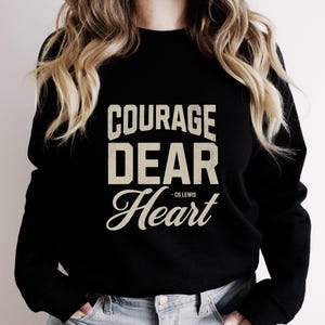 Courage Dear Heart Sweatshirt - CS Lewis Narnia Aslan Quote