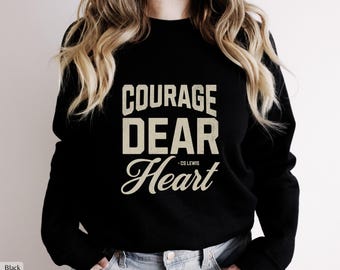 Courage Dear Heart Sweatshirt - CS Lewis Narnia Aslan Quote