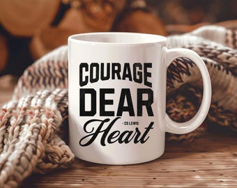 Courage Dear Heart Shirt CS Lewis Quote The Chronicles Of Narnia CS Lewis Book Gift for Her Christian Gift Idea Aslan Quote-11oz, 15oz