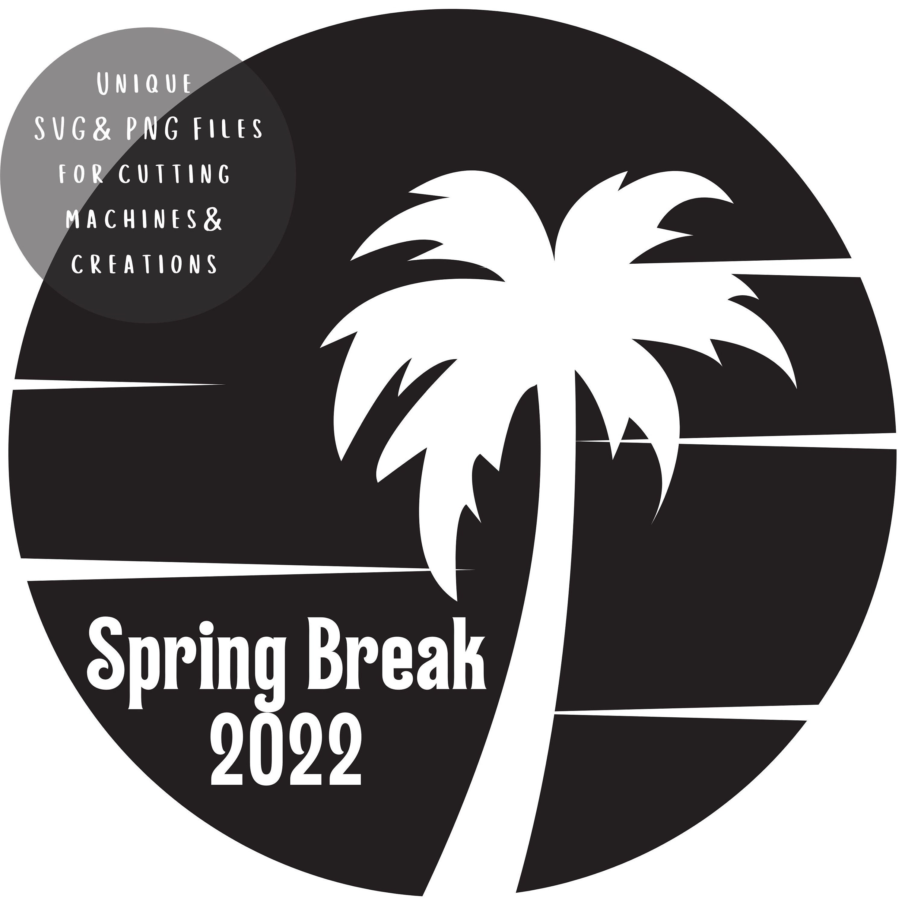 Spring Break 2022 SVG PNG for Cricut Digital Download Can Be Customized