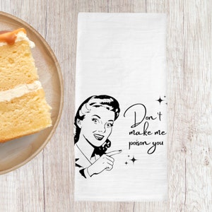 Tea Towel - Hand Printed, Don&#39;t Make Me Poison You, Housewarming Gift, Funny Dish Towel, Kitchen Towel, Kitchen Decor