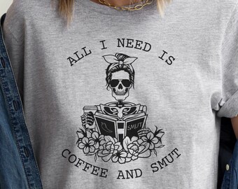 Coffee and Smut Shirt, Romance Reader Tshirt, Gift for Book Lover, Bookish Shirt, Smut Shirt, Spicy Books Shirt, Reading Shirt, Homebody