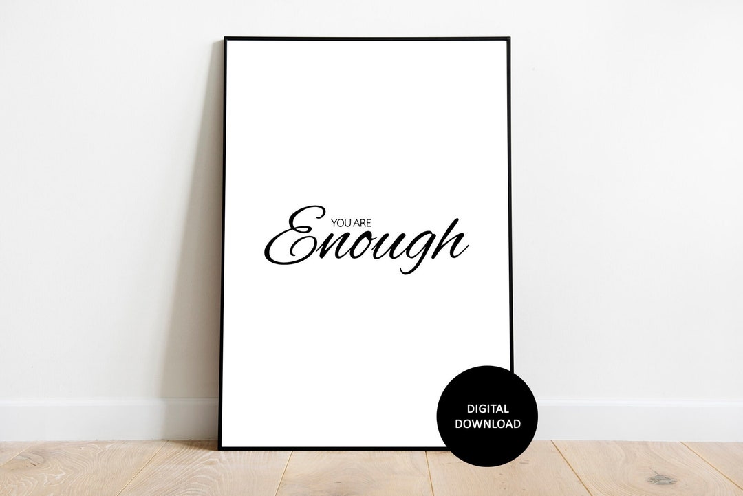 You Are Enough Wall Art ,you Are Enough Print, Printable Quotes