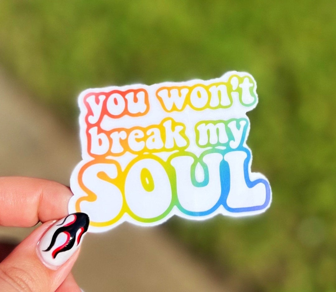 You Wont Break My Soul Sticker/ Laptop Decal Etsy