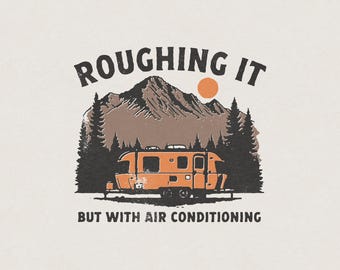Roughing It Glamping Camping Airstream Wild West Country American Mountains Retro Vintage T-Shirt Graphic Transparent PNG Digital Download