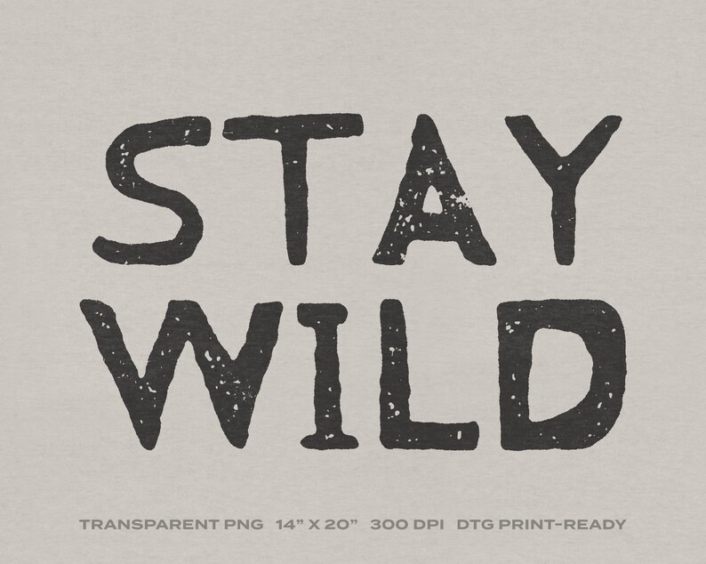 Stay Wild Download digitale PNG trasparente per stampa DTG, DTF, sublimazione, trasferimenti, ecc. immagine 1