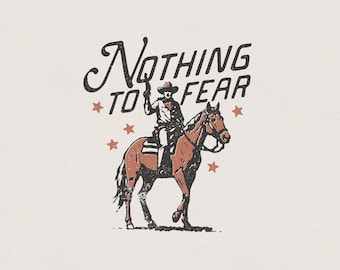 Nothing to Fear Western Desert Outlaw Cowboy Rodeo Horse Ranch Funny Humorous Retro Vintage Shirt Graphic Transparent PNG Digital Download