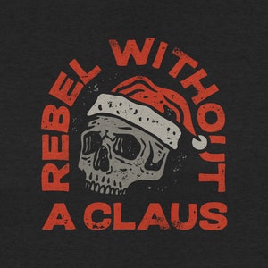 Rebel Without a Claus, Funny Retro Vintage Santa Skull, Merry Christmas Grinch Transparent PNG Digital Download