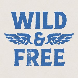 May include: Blue and white graphic print with the text "WILD & FREE" with a distressed look. The graphic features two stylized wings.