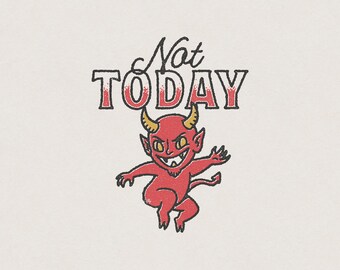 Not Today, Satan Funny Humorous American Traditional Devil Tattoo Mascot Retro Vintage Shirt Graphic Transparent PNG Digital Download