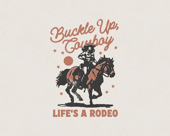 Buckle Up, Cowboy Life's a Rodeo Country Western Cowgirl