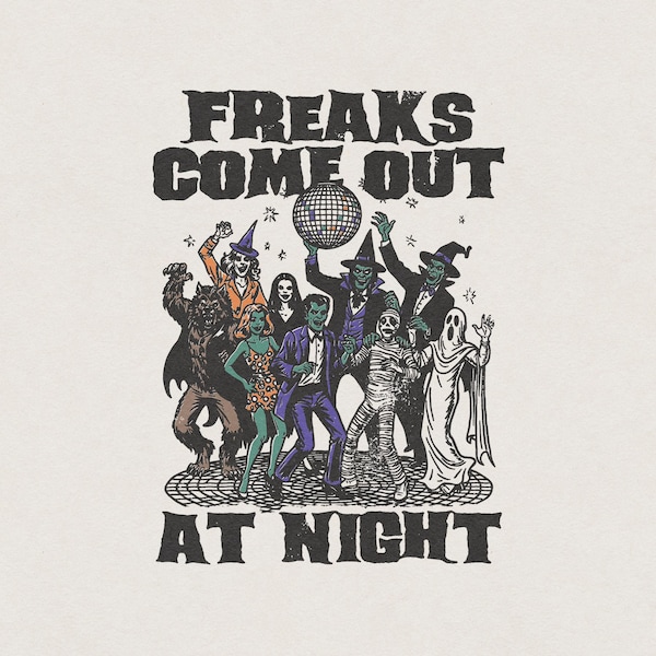 Freaks Come Out at Night Disco Halloween Horror Monsters Funny & Humorous Friends Retro Vintage Graphic Transparent PNG Digital Download