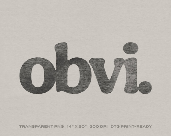 Obvi Funny Transparent PNG Digital Download for DTG Printing, DTF, Sublimation, Transfers, etc.