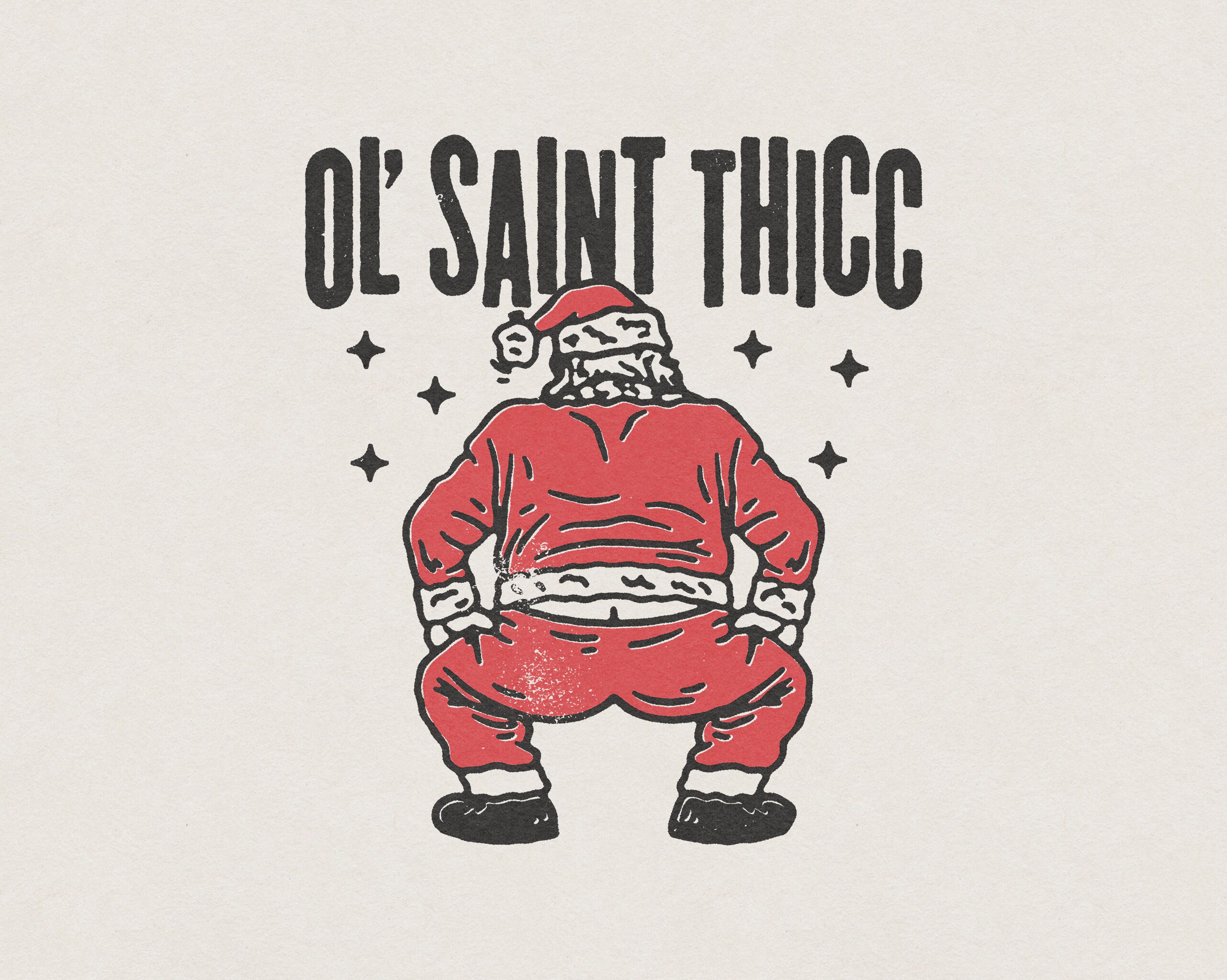Ol' Saint Thicc Slutty Twerkin' Santa Claus Funny and Humorous