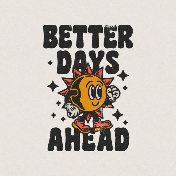 Better Days Ahead Mental Health Awareness Cute Retro Vintage Sun & Stars Mascot Cartoon Character Transparent PNG Digital Download