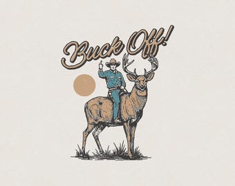 Buck Off Middle Finger Cowboy Deer Hunting Western Desert Outlaw Funny Humorous Retro Vintage Shirt Graphic Transparent PNG Digital Download