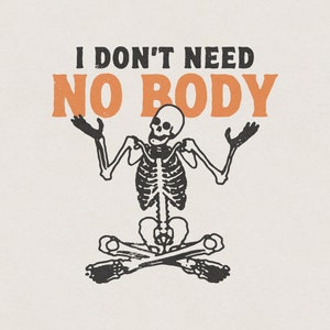 以下が含まれることがあります： オレンジ色の文字で「I don't need no body」と書かれたヨガのポーズをとっているスケルトン