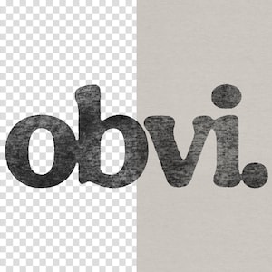 May include: Black and white text that reads "obvi." The text is in a bold, blocky font and has a textured, watercolor-like appearance.