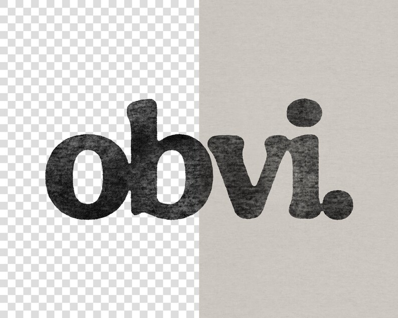 May include: Black and white text that reads "obvi." The text is in a bold, blocky font and has a textured, watercolor-like appearance.