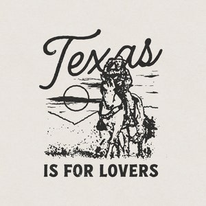 Texas is for Lovers American Western Country Cowboy Cowgirl Horse Mountains USA Retro Vintage Shirt Graphic Transparent PNG Digital Download