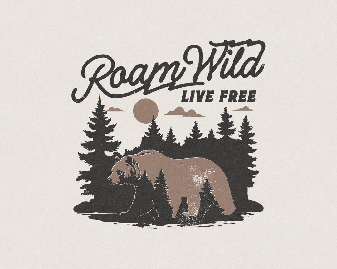 Roam Wild Live Free American Brown Bear Forest Adventure Hipster