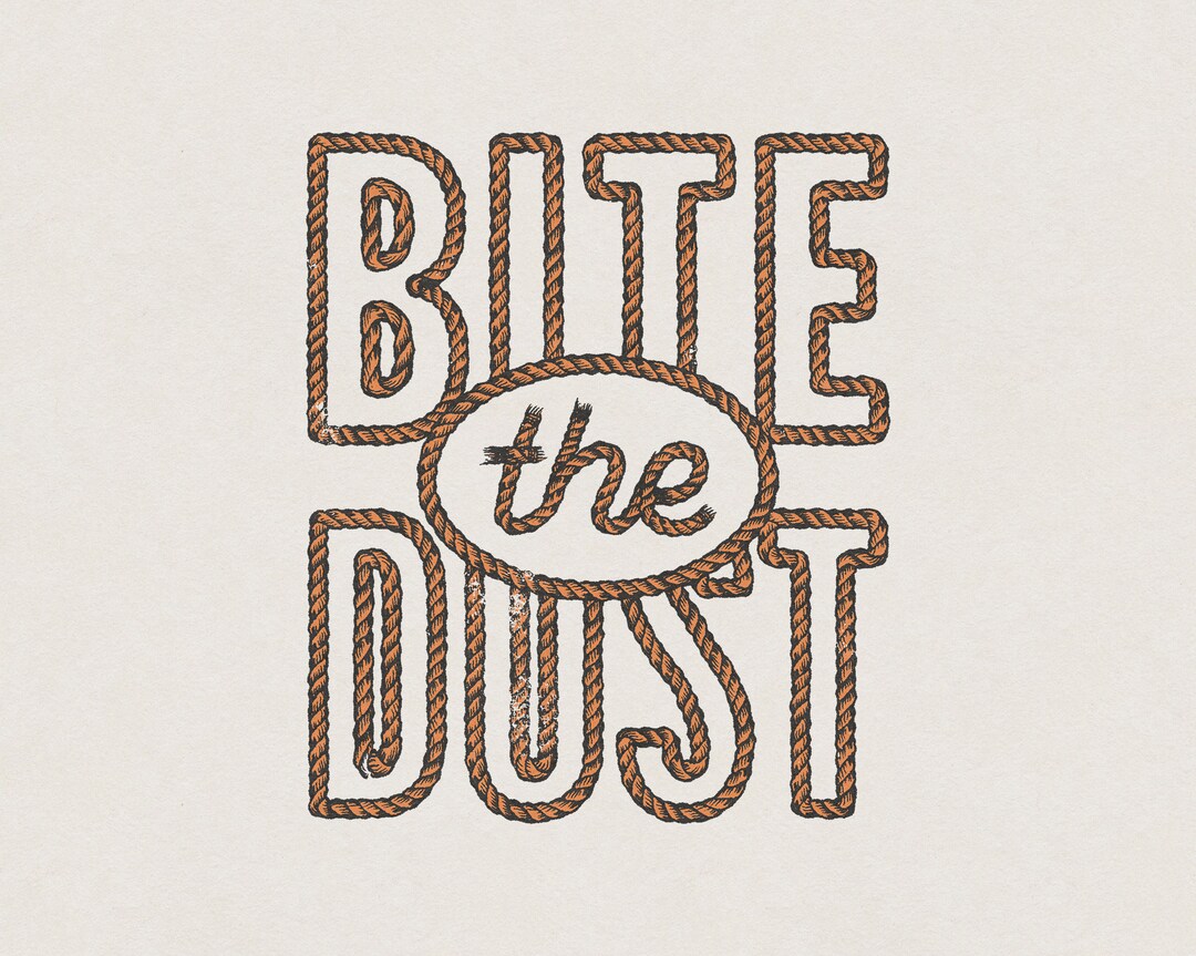 Bite the Dust Funny & Humorous Rope Outline Southern Phrase and Saying