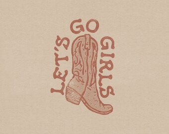 May include: A brown cowboy boot with a floral design and the text "Let's Go Girls" printed around it.