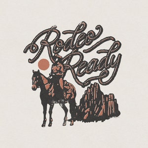 Rodeo Ready Cowboy Cowgirl Horse Western Country Desert Funny & Humorous Retro Vintage T-Shirt Graphic Transparent PNG Digital Download