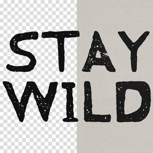 Stay Wild Download digitale PNG trasparente per stampa DTG, DTF, sublimazione, trasferimenti, ecc. immagine 2