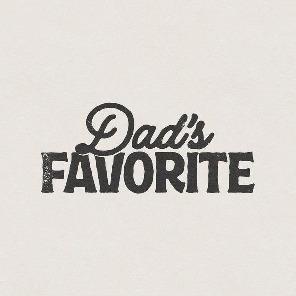 Dad's Favorite Child Son Daughter Funny & Humorous Family Fun Phrase and Saying Vintage T-Shirt Graphic Transparent PNG Digital Download