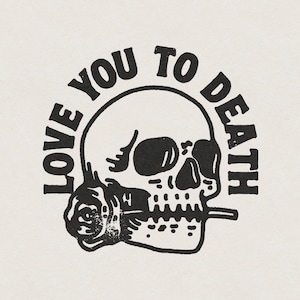 Love You To Death Vintage Skull Rose Traditional Tattoo Illustration P&Co Style Retro T-Shirt Graphic Transparent PNG Digital Download