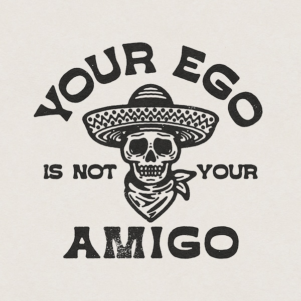 Your Ego is Not Your Amigo Spanish, Mexican, Funny, Humorous Phrase & Saying Sugar Skull Wearing a Sombrero Transparent PNG Digital Download