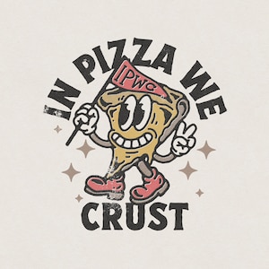 In Pizza We Crust Leuke en grappige Retro Vintage Pizza Slice Woordspeling Mascotte Cartoon Karakter T-Shirt Grafische Transparante PNG Digitale Download