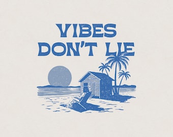 Vibes Don't Lie Funny Humorous Saying Summer Beach Sunset Vacation Relaxing Retro Vintage Shirt Graphic Transparent PNG Digital Download