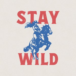 Stay Wild Southern Western Cowgirl Cowboy American Country Rodeo Horse Retro Vintage Vacation Shirt Graphic Transparent PNG Digital Download