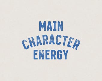 Main Character Energy Bold Empowering Feminist Funny Humorous Saying Retro Vintage Shirt Graphic Transparent PNG Digital Download