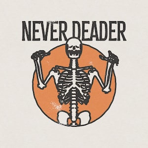 Never Deader Spooky Skeleton Haunt Vintage Halloween Funny and Humorous Retro Rock N Roll T-Shirt Graphic Transparent PNG Digital Download