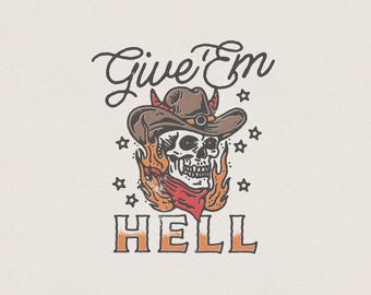 Give 'Em Hell Devil Outlaw Cowboy Skull Western Country Desert Funny Humorous Retro Vintage Shirt Graphic Transparent PNG Digital Download