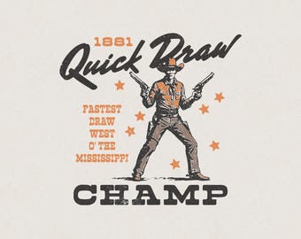 Quick Draw Champ Funny Humorous Cowboy Outlaw Duel Wild West Western Desert Retro Vintage Shirt Graphic Transparent PNG Digital Download