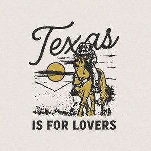 Texas is for Lovers American Western Country Cowboy Cowgirl Horse Mountains USA Retro Vintage Shirt Graphic Transparent PNG Digital Download