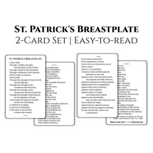 May include: A 2-card set featuring the text of St. Patrick's Breastplate. The cards are white with black printed text, titled St. Patrick's Breastplate 2-Card Set | Easy-To-Read. The cards display the prayer in sections labeled 1 of 4 through 4 of 4.